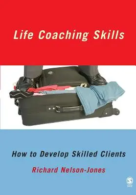 Competenze di life coaching: Come sviluppare clienti qualificati - Life Coaching Skills: How to Develop Skilled Clients