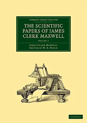 I documenti scientifici di James Clerk Maxwell - The Scientific Papers of James Clerk Maxwell