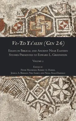 Ve-'Ed Ya'aleh (Gen 2, 6), volume 2: Saggi di studi biblici e del Vicino Oriente antico presentati a Edward L. Greenstein - Ve-'Ed Ya'aleh (Gen 2: 6), volume 2: Essays in Biblical and Ancient Near Eastern Studies Presented to Edward L. Greenstein