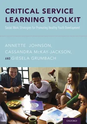 Toolkit per l'apprendimento critico del servizio: Strategie di lavoro sociale per la promozione di un sano sviluppo giovanile - Critical Service Learning Toolkit: Social Work Strategies for Promoting Healthy Youth Development