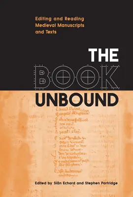 Il libro libero: Editing e lettura di manoscritti e testi medievali - The Book Unbound: Editing and Reading Medieval Manuscripts and Texts