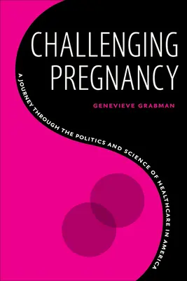 Sfidare la gravidanza: Un viaggio attraverso la politica e la scienza dell'assistenza sanitaria in America - Challenging Pregnancy: A Journey Through the Politics and Science of Healthcare in America