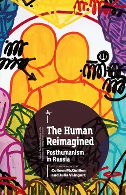 L'umano reimmaginato: Il postumanesimo in Russia - The Human Reimagined: Posthumanism in Russia