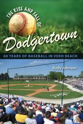 L'ascesa e la caduta di Dodgertown: 60 anni di baseball a Vero Beach - The Rise and Fall of Dodgertown: 60 Years of Baseball in Vero Beach