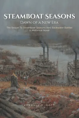 Le stagioni del battello a vapore: Il seguito di Steamboat Seasons e Backwater Battles, un romanzo storico - Steamboat Seasons: The Sequel To Steamboat Seasons And Backwater Battles A Historical Novel