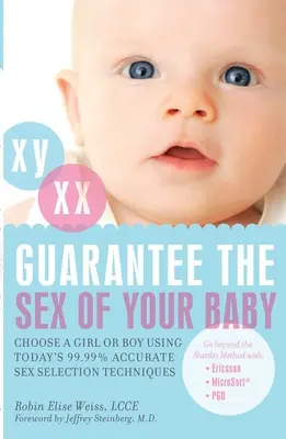 Garantire il sesso del bambino: Scegliere una bambina o un bambino usando le tecniche di selezione del sesso più accurate del 99,99%. - Guarantee the Sex of Your Baby: Choose a Girl or Boy Using Today's 99.99% Accurate Sex Selection Techniques