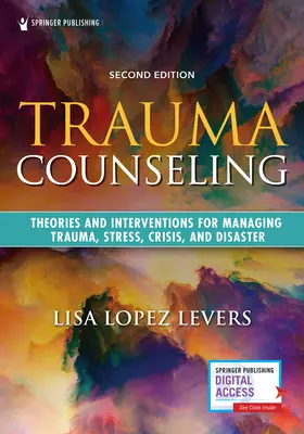 Trauma Counseling, seconda edizione: Teorie e interventi per la gestione di traumi, stress, crisi e catastrofi - Trauma Counseling, Second Edition: Theories and Interventions for Managing Trauma, Stress, Crisis, and Disaster
