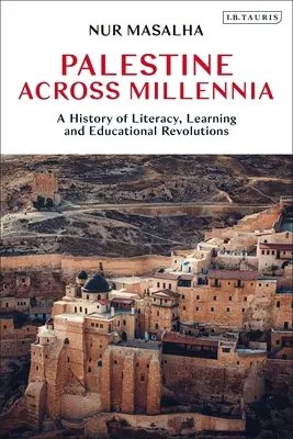 Palestina attraverso i millenni: una storia di alfabetizzazione, apprendimento e rivoluzioni educative - Palestine Across Millennia: A History of Literacy, Learning and Educational Revolutions