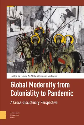 La modernità globale dalla colonizzazione alla pandemia: Una prospettiva interdisciplinare - Global Modernity from Coloniality to Pandemic: A Cross-Disciplinary Perspective