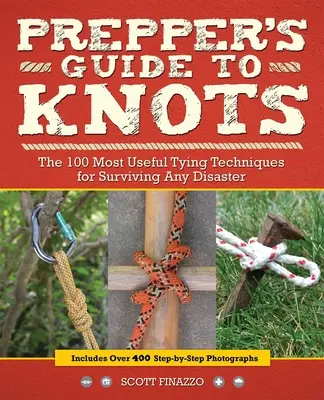 Guida ai nodi del prepper: Le 100 tecniche di legatura più utili per sopravvivere a qualsiasi disastro - Prepper's Guide to Knots: The 100 Most Useful Tying Techniques for Surviving Any Disaster