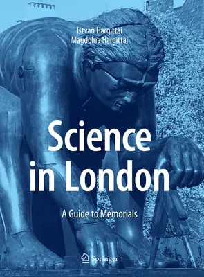 La scienza a Londra: Una guida ai monumenti commemorativi - Science in London: A Guide to Memorials