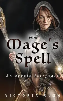 L'incantesimo del mago: Una favola erotica - The Mage's Spell: An Erotic Fairytale