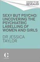 Sexy ma psicopatico - Come il patriarcato usa il trauma delle donne contro di loro - Sexy But Psycho - How the Patriarchy Uses Women's Trauma Against Them