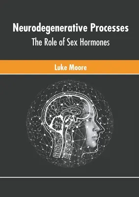 Processi neurodegenerativi: Il ruolo degli ormoni sessuali - Neurodegenerative Processes: The Role of Sex Hormones