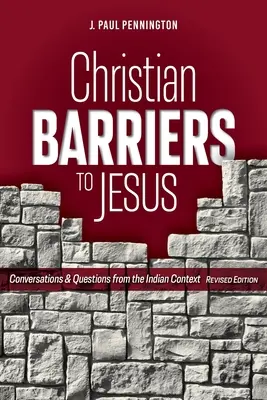 Barriere cristiane a Gesù (edizione riveduta): Conversazioni e domande dal contesto indiano - Christian Barriers to Jesus (Revised Edition): Conversations and Questions from the Indian Context