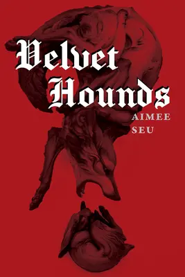 Segugi di velluto: Poesie - Velvet Hounds: Poems