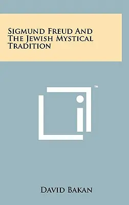 Sigmund Freud e la tradizione mistica ebraica - Sigmund Freud And The Jewish Mystical Tradition