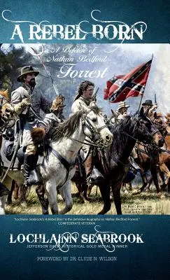 Un ribelle nato: una difesa di Nathan Bedford Forrest - A Rebel Born: A Defense of Nathan Bedford Forrest