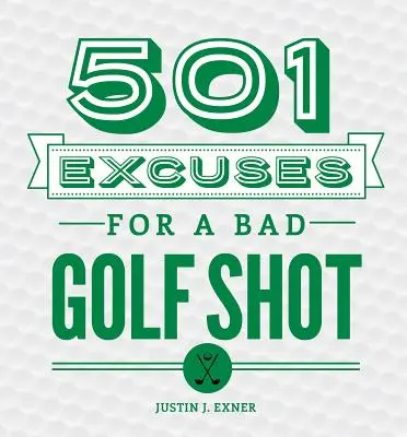 501 scuse per un brutto tiro a golf - 501 Excuses for a Bad Golf Shot
