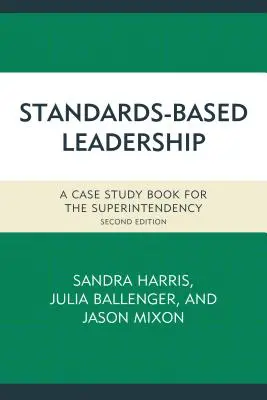 Leadership basata sugli standard: Un libro di casi di studio per la sovrintendenza - Standards-Based Leadership: A Case Study Book for the Superintendency