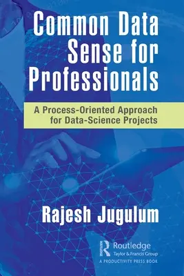Il senso comune dei dati per i professionisti: Un approccio orientato al processo per progetti di scienze dei dati - Common Data Sense for Professionals: A Process-Oriented Approach for Data-Science Projects