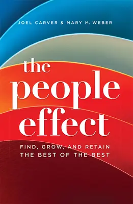 L'effetto persone: Trovare, far crescere e trattenere il meglio del meglio - The People Effect: Find, Grow, and Retain the Best of the Best