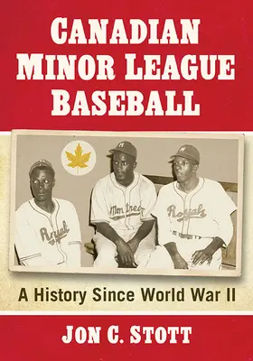 Baseball canadese delle leghe minori: Una storia dalla seconda guerra mondiale - Canadian Minor League Baseball: A History Since World War II