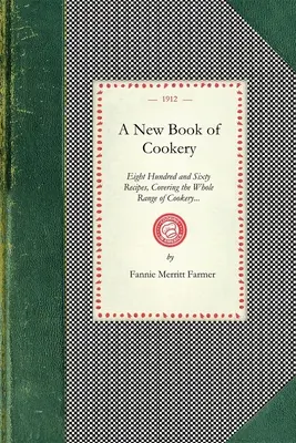 Nuovo libro di cucina: Ottocentosessanta ricette che coprono l'intera gamma della cucina... - New Book of Cookery: Eight Hundred and Sixty Recipes, Covering the Whole Range of Cookery...