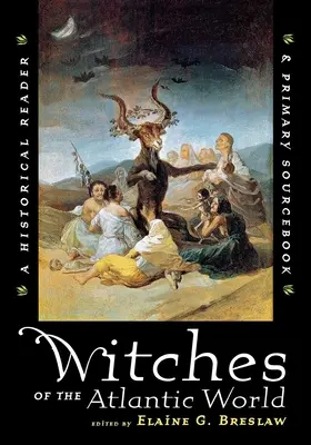 Le streghe del mondo atlantico: Un lettore storico e un libro di fonti primarie - Witches of the Atlantic World: An Historical Reader and Primary Sourcebook