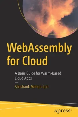 WebAssembly per il cloud: Una guida di base per le applicazioni cloud basate su Wasm - WebAssembly for Cloud: A Basic Guide for Wasm-Based Cloud Apps