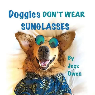 I cani non portano gli occhiali da sole - Doggies Don't Wear Sunglasses