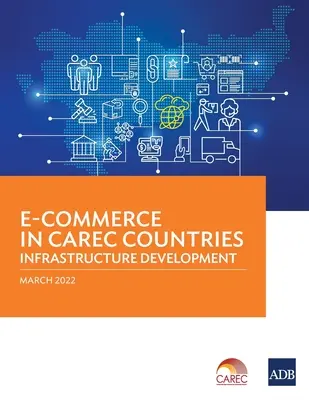 Il commercio elettronico nei Paesi CAREC: Sviluppo delle infrastrutture - E-Commerce in CAREC Countries: Infrastructure Development