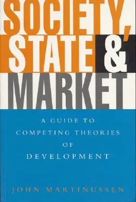 Società, Stato e Mercato: Una guida alle teorie dello sviluppo in competizione - Society, State and Market: A Guide to Competing Theories of Development
