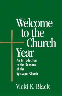 Benvenuti nell'Anno della Chiesa: Un'introduzione alle stagioni della Chiesa episcopale - Welcome to the Church Year: An Introduction to the Seasons of the Episcopal Church