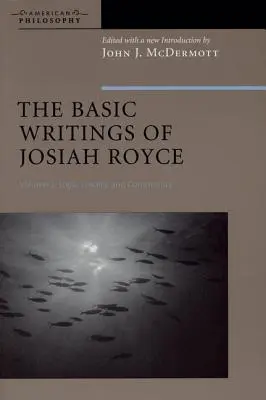 Gli scritti fondamentali di Josiah Royce, volume II: Logica, lealtà e comunità - The Basic Writings of Josiah Royce, Volume II: Logic, Loyalty, and Community