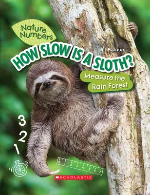 Quanto è lento un bradipo? (Numeri della natura) (Library Edition): Misurare la foresta pluviale - How Slow Is a Sloth? (Nature Numbers) (Library Edition): Measure the Rainforest