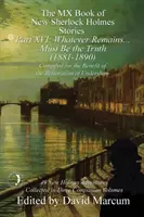 Il libro MX delle nuove storie di Sherlock Holmes - Parte XVI: Qualunque cosa rimanga... Deve essere la verità (1881-1890) - The MX Book of New Sherlock Holmes Stories Part XVI: Whatever Remains . . . Must Be the Truth (1881-1890)