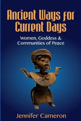 Modi antichi per i giorni nostri: Donne, dee e comunità di pace - Ancient Ways for Current Days: Women, Goddess, & Communities of Peace