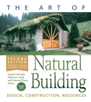 L'arte di costruire in modo naturale - Seconda edizione - completamente rivista, ampliata e aggiornata: Progettazione, costruzione, risorse - The Art of Natural Building-Second Edition-Completely Revised, Expanded and Updated: Design, Construction, Resources