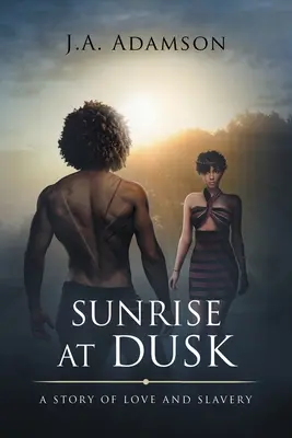 L'alba al tramonto: Una storia di amore e schiavitù - Sunrise at Dusk: A Story of Love and Slavery