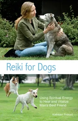 Reiki per cani: usare l'energia spirituale per guarire e vitalizzare il migliore amico dell'uomo - Reiki for Dogs: Using Spiritual Energy to Heal and Vitalize Man's Best Friend