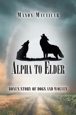 Dall'alfa all'anziano: Storia bonus di cani e lupi - Alpha to Elder: Bonus Story of Dogs and Wolves