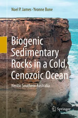 Rocce sedimentarie biogeniche in un oceano freddo del Cenozoico: L'Australia meridionale neritica - Biogenic Sedimentary Rocks in a Cold, Cenozoic Ocean: Neritic Southern Australia