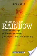 L'arcobaleno interiore: Una storia illustrata della coscienza umana dall'India antica ai giorni nostri - The Inner Rainbow: An Illustrated History of Human Consciousness from Ancient India to the Present Day