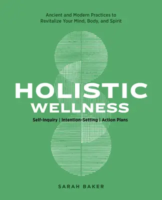 Benessere olistico: Pratiche di salute antiche e moderne per rivitalizzare mente, corpo e spirito - Holistic Wellness: Ancient and Modern Health Practices to Revitalize Your Mind, Body, and Spirit
