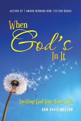 Quando c'è Dio: Invitare Dio nella propria vita - When God's In It: Inviting God Into Your Life