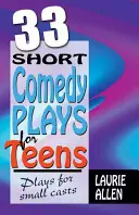 33 Commedie brevi per adolescenti: Commedie per piccoli cast - 33 Short Comedy Plays for Teens: Plays for Small Casts