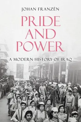Orgoglio e potere: Una storia moderna dell'Iraq - Pride and Power: A Modern History of Iraq