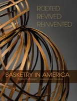 Radicati, rinati, reinventati: La cesteria in America - Rooted, Revived, Reinvented: Basketry in America