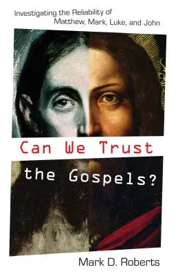 Possiamo fidarci dei Vangeli?: Indagine sull'attendibilità di Matteo, Marco, Luca e Giovanni - Can We Trust the Gospels?: Investigating the Reliability of Matthew, Mark, Luke, and John